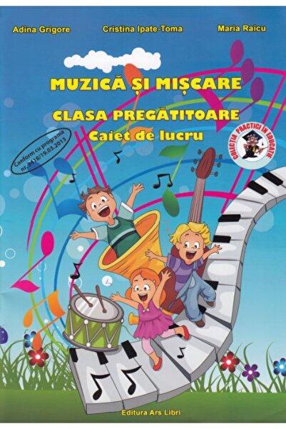 ARS LIBRI Muzica si miscare - Clasa pregatitoare - Caiet de lucru - Adina Gri...