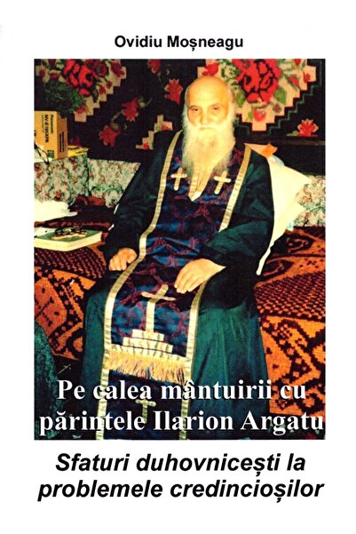 STELLA NOSTRA Pe calea mantuirii cu parintele Ilarion Argatu - Ovidiu Mosneagu