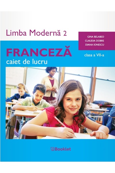 Booklet Franceza. Limba moderna 2 - Clasa 7 - Caiet de lucru - Gina Belabed, ...