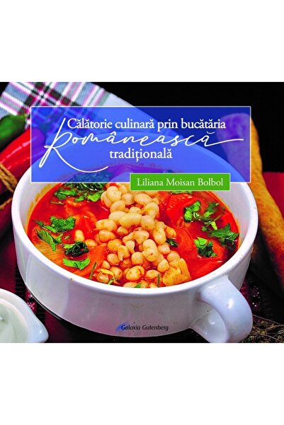 Galaxia Gutenberg Calatorie culinara prin bucataria romaneasca traditionala -...