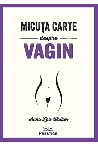 Prestige Micuta carte despre Vagin - Anna Lou Walker