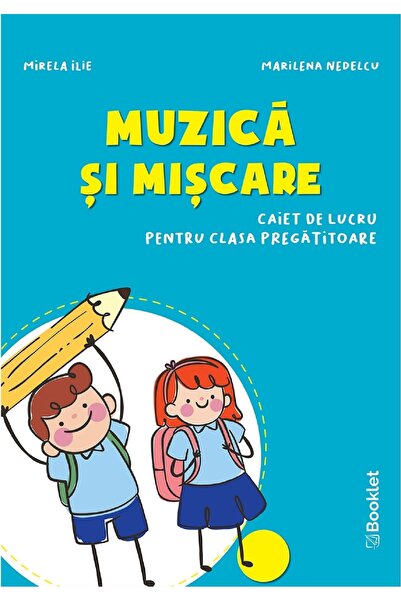 Booklet Muzica si miscare - Clasa pregatitoare - Caiet - Mirela Ilie, Marilen...