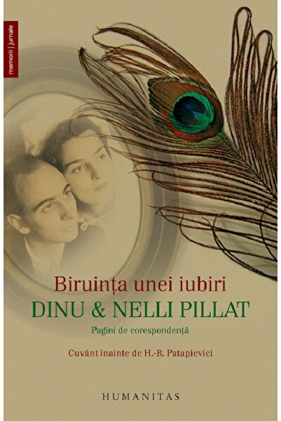 Humanitas Biriunta unei iubiri. Dinu si Nelli Pillat
