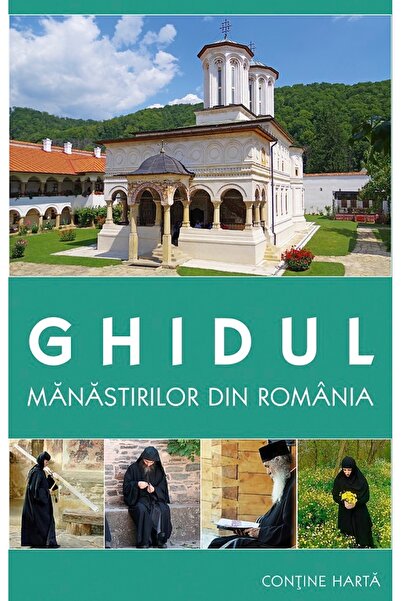 Editura Sophia Ghidul manastirilor din Romania - Gheorghita Ciocioi, Amalia D...