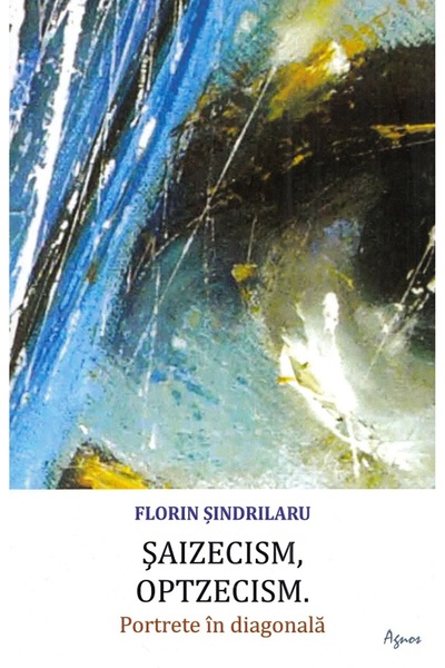 agnos Saizecism, optzecism. Portete in diagonala - Florin Sindrilaru