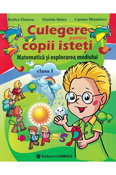 CARMINIS Matematica si explorarea mediului - Clasa 1 - Culegere pentru copii ...