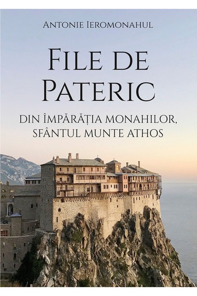 Editura Sophia File de Pateric din imparatia monahilor, Sfantul Munte Athos -...