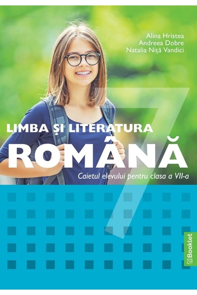 Booklet Limba si literatura romana - Clasa 7 - Caiet - Alina Hristea, Andreea...