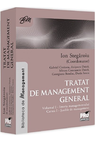 Pro Universitaria Tratat de management general Vol.1: Istoria managementului....
