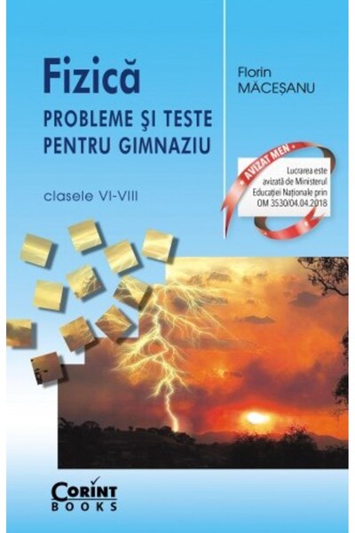 Corint Fizica - Probleme si teste pentru gimnaziu - Clasele VI-VIII - Florin ...