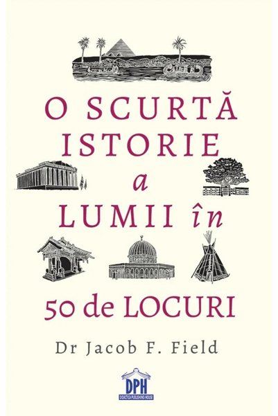 Didactica Publishing House O scurta istorie a lumii in 50 de locuri - Jacob F...