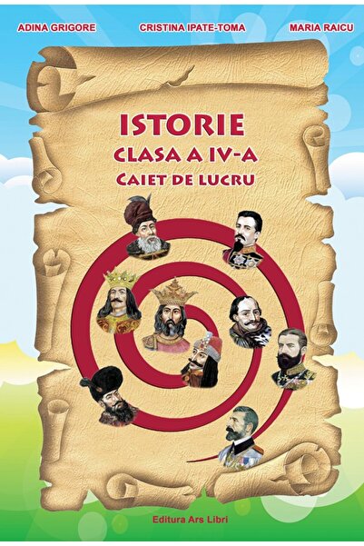 ARS LIBRI Istorie - Clasa 4 - Caiet de lucru - Adina Grigore, Cristina Ipate-...