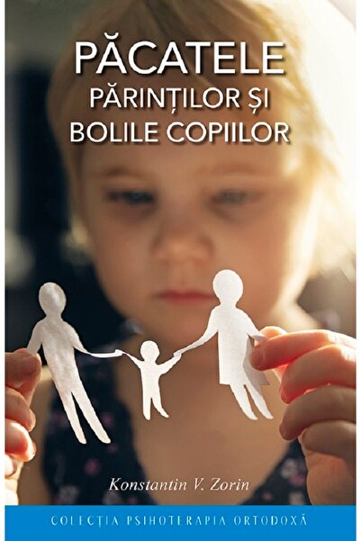 Editura Sophia Pacatele parintilor si bolile copiilor Ed.3 - Konstantin V. Zorin