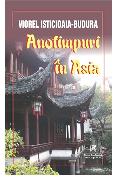 Cartea Romaneasca Educational Anotimpuri in Asia - Viorel Isticioaia-Budura