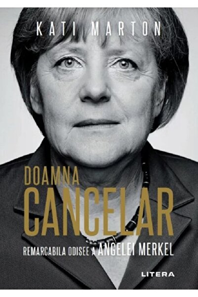 Litera Doamna Cancelar: Remarcabila odisee a Angelei Merkel - Kati Marton