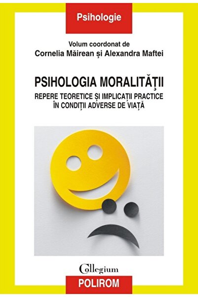 Polirom Psihologia moralitatii - Cornelia Mairean, Alexandra Maftei