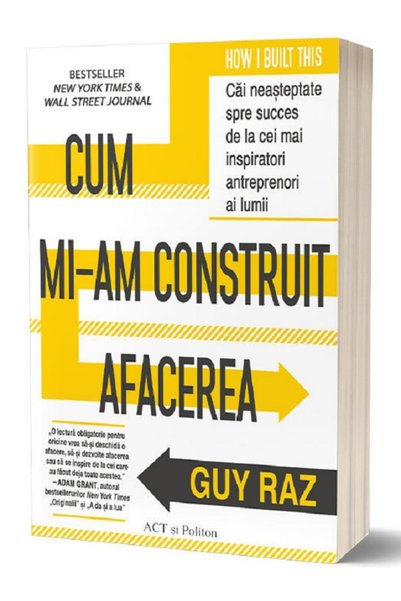 ACT si Politon Cum mi-am construit afacerea - Guy Raz