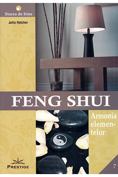 Prestige Feng Shui. Armonia elementelor - Julia Hatcher