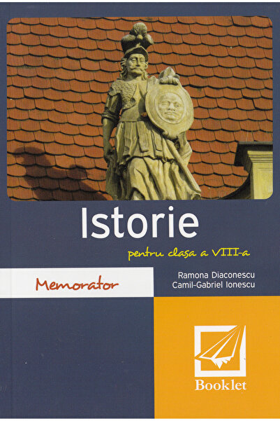 Booklet Memorator de istorie - Clasa 8 - Ramona Diaconescu