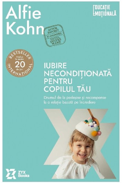 ZYX BOOKS Iubire neconditionata pentru copilul tau - Alfie Kohn