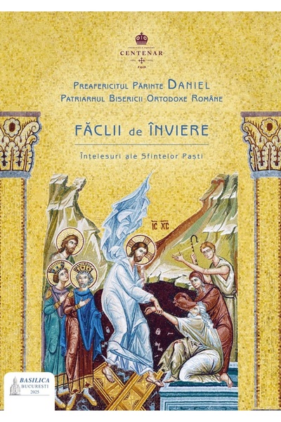 Basilica Faclii de Inviere. Intelesuri ale Sfintelor Pasti - Preafericitul Pa...