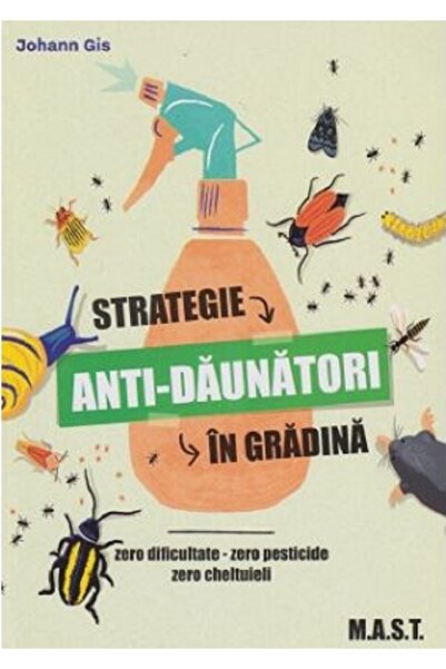 MAST Strategie anti-daunatorii in gradina - Johann Gis