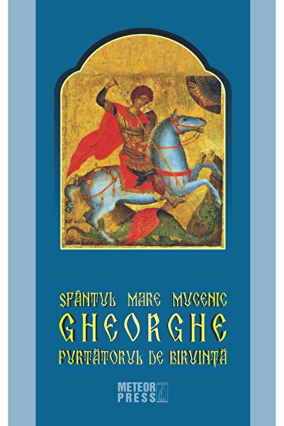 Meteor Press Sfantul Mare Mucenic Gheorghe Purtatorul De Biruinta