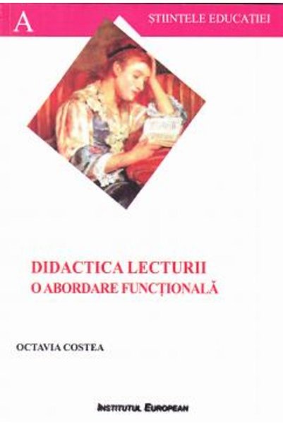 INSTITUTUL EUROPEAN Didactica lecturii, o abordare functionala - Octavia Costea