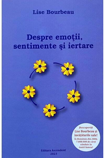 Ascendent Despre emotii, sentimente si iertare - Lise Bourbeau