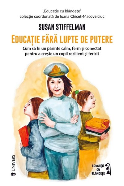 UNIVERS Educatie fara lupte de putere - Susan Stiffelman