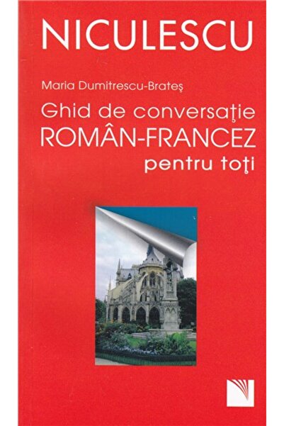 Niculescu Ghid de conversatie roman-francez pentru toti - Maria Dumitrescu-Br...