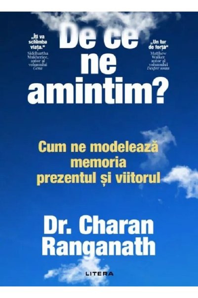 Litera De ce ne amintim? Cum ne modeleaza memoria prezentul si viitorul - Cha...