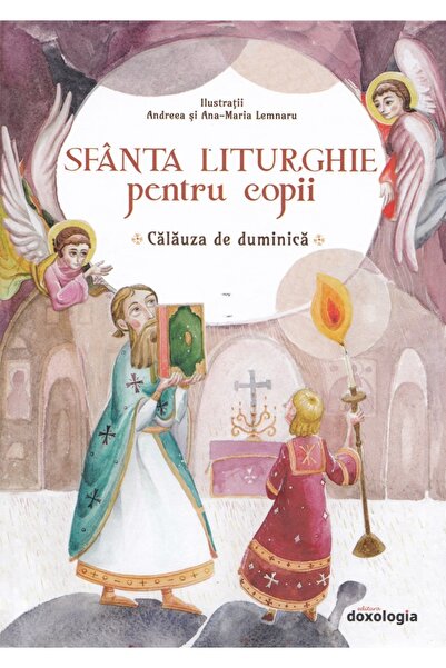 DOXOLOGIA Sfanta Liturghie pentru copii. Calauza de duminica - Ana-Maria Lemn...