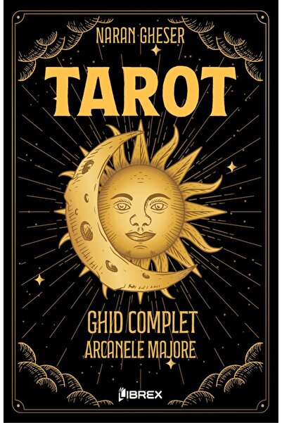 LIBREX Tarot. Ghid complet: Arcanele Majore - Naran Gheser