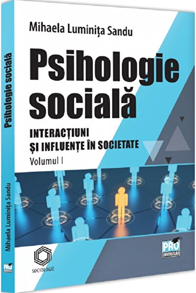 Pro Universitaria Psihologie sociala. Interactiuni si influente in societate ...
