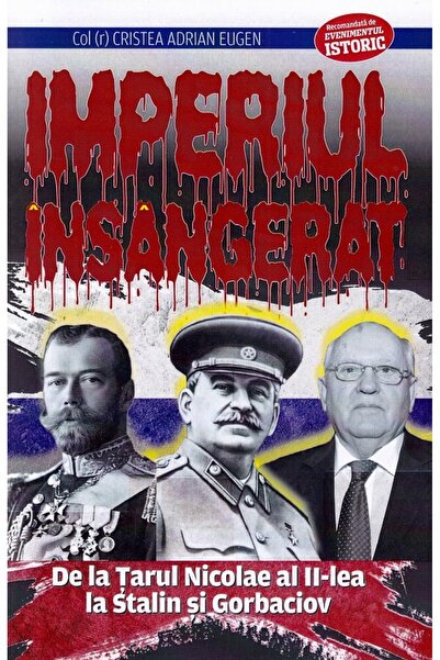 EVENIMENTUL SI CAPITAL Imperiul insangerat. De la Tarul Nicolae al II-lea la ...