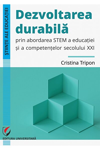 Universitara Dezvoltarea durabila prin abordarea STEM a educatiei si a compet...