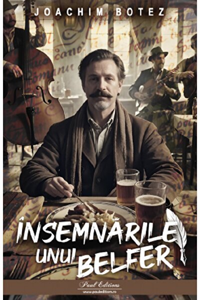 PAUL EDITIONS Insemnarile unui belfer - Joachim Botez