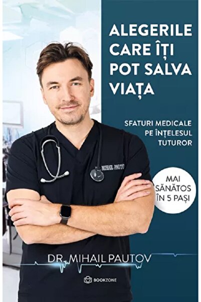 Bookzone Alegerile care iti pot salva viata - Dr. Mihail Pautov