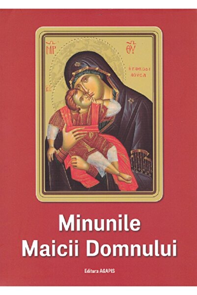 AGAPIS Minunile Maicii Domnului - Nicodim Mandita