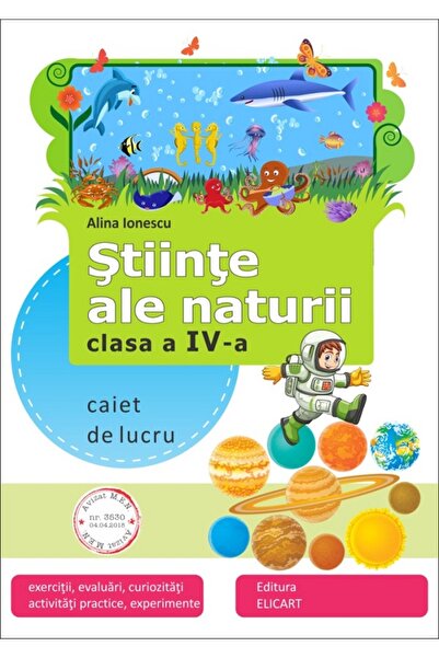 ELICART Stiinte ale naturii - Clasa 4 - Caiet de lucru - Alina Ionescu