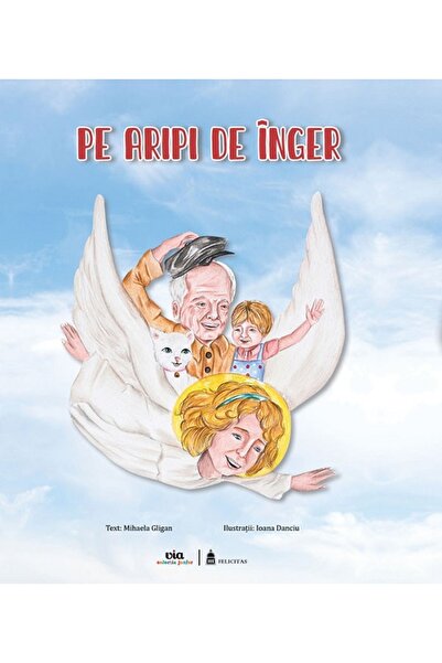 Via Pe aripi de inger - Mihaela Gligan, Ioana Danciu