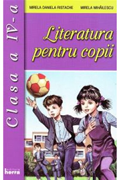 Herra Literatura pentru copii - Clasa 4 - Mirela Daniela Ristache, Mirela Mih...