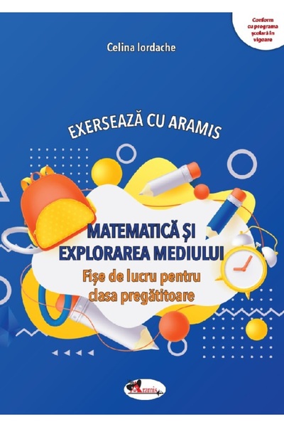 Aramis Matematica si explorarea mediului. Exerseaza cu - Clasa pregatitoare -...