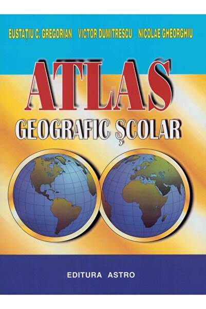 Astro Atlas geografic scolar - Eustatiu C. Gregorian, Victor Dumitrescu
