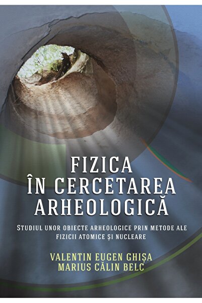 Editura Creator Fizica in cercetarea arheologica - Valentin Eugen Ghisa, Mari...