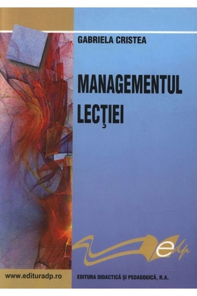 Didactica si Pedagogica Managementul lectiei - Gabriela Cristea