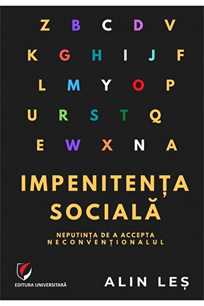 Universitara Impenitenta sociala. Neputinta de a accepta neconventionalul - A...