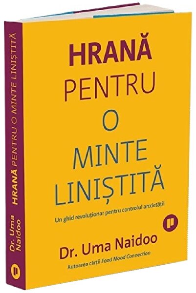 Publica Hrana pentru o minte linistita. Un ghid revolutionar pentru controlul...