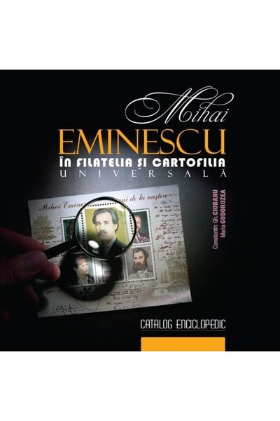 Stiinta Mihai Eminescu in filatelia si cartofilia universala - Constantin Gh....